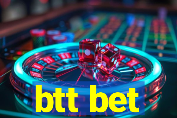 btt bet